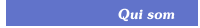 Qui som